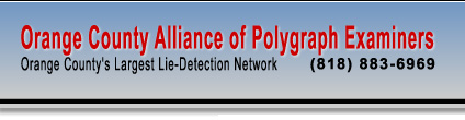 Orange County Alliance of Polygraph Examiners - Orange County's Largest Lie Detection Network